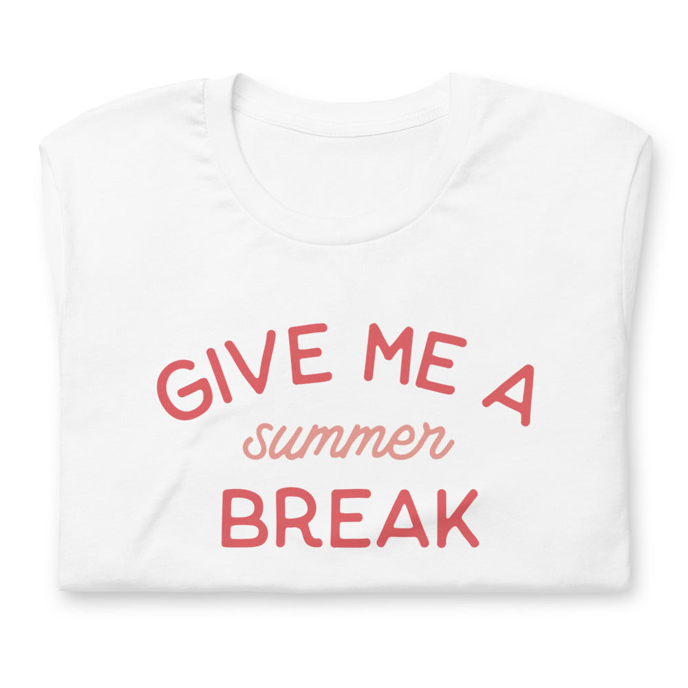 Give Me A Summer Break Tee