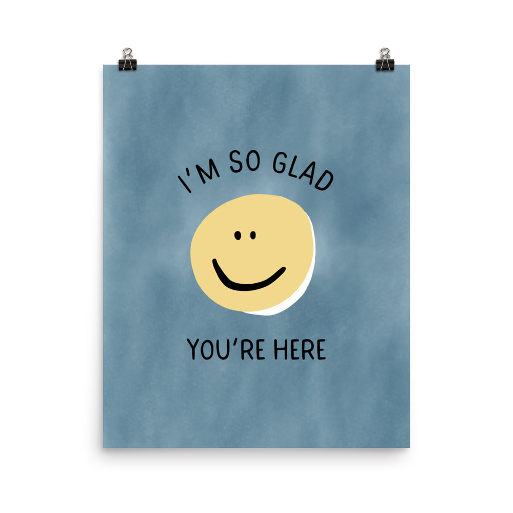 I'm So Glad You're Here Smiley Face Poster